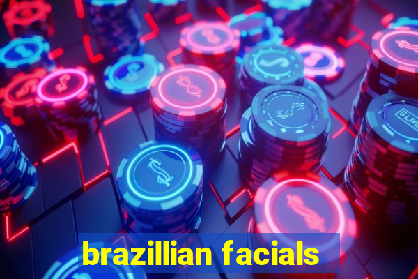 brazillian facials